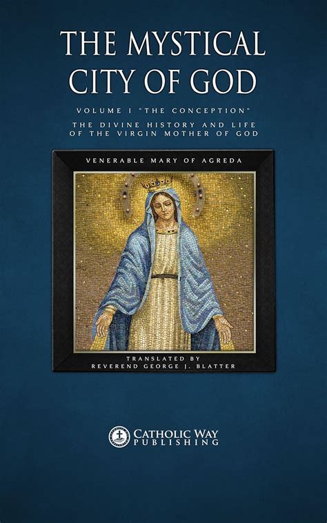 The Mystical City Of God Volume I by Venerable Mary of Agreda.